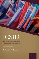 Icsid: An Introduction to the Convention and Centre 0198821522 Book Cover