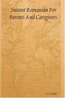 Instant Romanian For Parents And Caregivers 1411674405 Book Cover