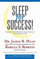 Sleep for Success! Everything You Must Know About Sleep but Are Too Tired to Ask 1452037760 Book Cover