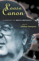 Loose Canon: A Portrait Of Brian Brindley 0826476465 Book Cover
