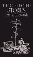 The Collected Stories of Amelia B.Edwards 937048731X Book Cover