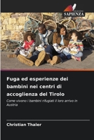 Fuga ed esperienze dei bambini nei centri di accoglienza del Tirolo (Italian Edition) 620972924X Book Cover
