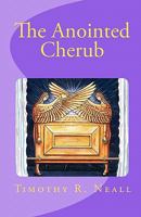 The Anointed Cherub: The Wings of God 1456382179 Book Cover