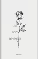 Live, Love, Remember 1076500625 Book Cover
