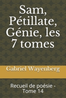 Sam, Pétillate, Génie, les 7 tomes: Recueil de poésie - Tome 14 B093WMPRST Book Cover