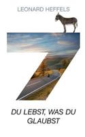Sieben: Du lebst, was du glaubst 3740743689 Book Cover