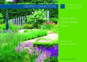 Creative Connections: Aspects of the Garden Design Process 1853411310 Book Cover