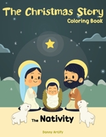The Christmas Story Coloring Book: The Nativity Story in Cute Designs, Religious Christmas Book for Kids B08M8PKDJ5 Book Cover