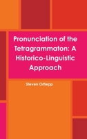 Pronunciation of the Tetragrammaton: A Historico-Linguistic Approach 1445272202 Book Cover