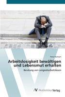 Arbeitslosigkeit bewältigen und Lebensmut erhalten 3639426347 Book Cover