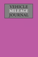 Vehicle Mileage Journal: Mileage Log Book Tracking Journal 1712606018 Book Cover