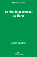 Le rôle du gouverneur au Maroc (French Edition) 2343101507 Book Cover