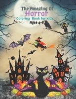 The Amazing Of Horror Coloring Book for kids Ages 4-8: Horror Coloring Books For Kids Color Activities Books With Exclusive Images B08GV9NJ49 Book Cover