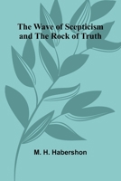 The Wave Of Scepticism And The Rock Of Truth 9364736575 Book Cover