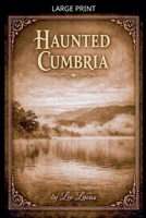 Haunted Cumbria B0GQGQMN9F Book Cover
