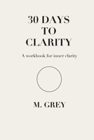 30 DAYS TO CLARITY (Grey Guides-30) B0G5GMZ12D Book Cover