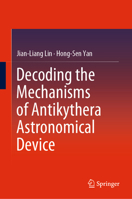 Decoding the Mechanisms of Antikythera Astronomical Device 3662515970 Book Cover