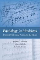 Psychology for Musicians: Understanding and Acquiring the Skills 0195146107 Book Cover