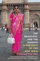 The Beautiful and the Damned: A Portrait of the New India 0865478732 Book Cover