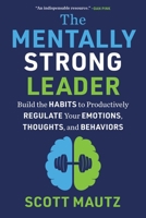 The Mentally Strong Leader: Tools for Pushing to Something Exceptional Through Something Challenging 1510780580 Book Cover