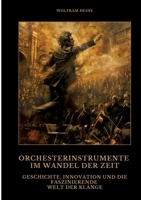 Orchesterinstrumente im Wandel der Zeit: Geschichte, Innovation und die faszinierende Welt der Klänge (German Edition) 3384475127 Book Cover