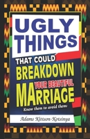 Ugly things that could breakdown your beautiful marriage: Know them to avoid them 9988941374 Book Cover