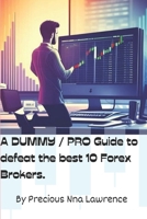 A Dummy/Pro Guide to Excel in Forex and Conquer the Best 10 Forex brokers B0CMPBV2XL Book Cover