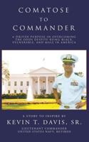 Comatose to Commander: A Driven Purpose in Overcoming the Odds Despite Being Black, Vulnerable, and Male in America 1535607793 Book Cover