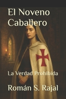 El Noveno Caballero: La Verdad Prohibida (Spanish Edition) B0FF9T9YTM Book Cover