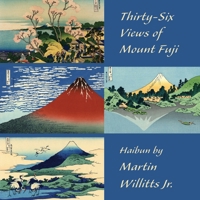 Thirty-Six Views of Mount Fuji: Haibun 1962082148 Book Cover
