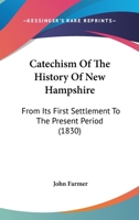 A Catechism of the History of New-Hampshire: From Its First Settlement to the Present Period 1149108703 Book Cover