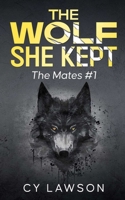The Wolf She Kept: The Mates #1 B0H1K2KGVG Book Cover