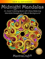 Midnight Mandalas: An Adult Coloring Book with Stress Relieving Mandala Designs on a Black Background (Coloring Books for Adults) 1945710497 Book Cover