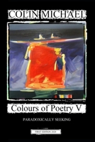 Colours of Poetry V: Paradoxically Seeking B08R6DG3KP Book Cover