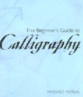 The Beginner's Guide to Calligraphy 185974964X Book Cover