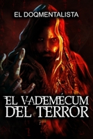 EL VADEMÉCUM DEL TERROR: Verdaderas Historias De Terror (Spanish Edition) 1674582811 Book Cover