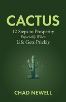 Cactus: 12 Steps to Prosperity, Especially When Life Gets Prickly B0H1DTVMTC Book Cover