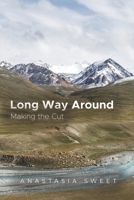 Long Way Around: Making the Cut B0858SV5HP Book Cover