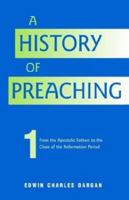A History of Preaching; Volume 1 1015548474 Book Cover