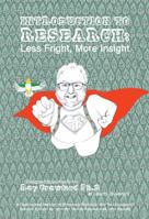 Introduction to Research: Less Fright, More Insight: Designed Specifically for Ray Crawford, Ph.D. at Liberty University 1465291733 Book Cover