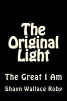 The Original Light: The Great I Am 1534917292 Book Cover