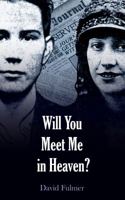 Will You Meet Me in Heaven? 0988610515 Book Cover