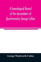 A Genealogical Record of the Descendants of Quartermaster George Colton; 935402372X Book Cover