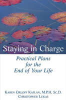 Staying in Charge: Practical Plans for the End of Your Life 0471274240 Book Cover