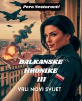 Balkanske hronike III - Vrli novi svijet (Serbian Edition) B0FPJT2VKB Book Cover