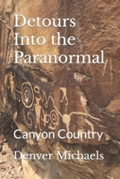 Detours Into the Paranormal: Canyon Country B09GJKL2BM Book Cover