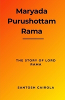 Maryada Purushottam Rama: The story of Lord Rama B084YLK2Z3 Book Cover
