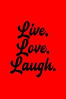 Live Love Laugh: Lined Journal - Live Love Laugh Retro Meditation Mindful Positivity Gift - Red Ruled Diary, Prayer, Gratitude, Writing, Travel, Notebook For Men Women - 6x9 120 pages 1076807046 Book Cover