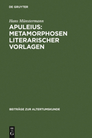 Apuleius: Metamorphosen Literarischer Vorlagen: Untersuchung Dreier Episoden Des Romans Unter Berucksichtigung Der Philosophie U 3598776187 Book Cover