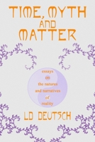 Time, Myth and Matter 1736146939 Book Cover